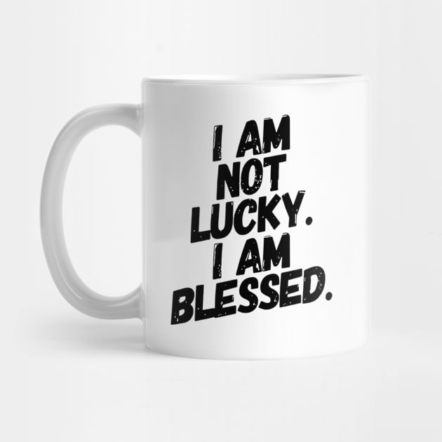 I am not Lucky. Im Blessed! by idesign1